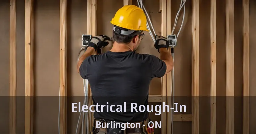 Electrical Rough-In Burlington - ON